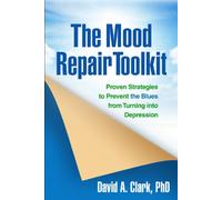 The Mood Repair Toolkit: Proven Strategies to Prevent the Blues from Turning into Depression
