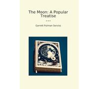 The Moon: A Popular Treatise