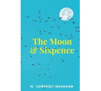 The Moon and Sixpence: 1919 British Edwardian Social Satire Novel (Annotated)