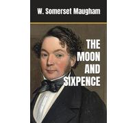 THE MOON AND SIXPENCE: 20th Century Psychological Fiction (Annotated)