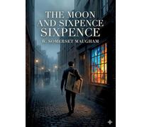The moon and sixpence: By w somerset maugham