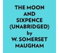 The Moon And Sixpence (unabridged) (audiolibro)