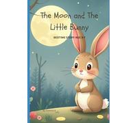 The Moon and The Little Bunny: bedtime story