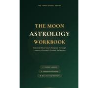The Moon Astrology Workbook: Discover Your Soul's Purpose Through Lessons,Puzzles. and Guided Reflections