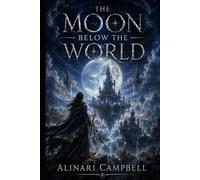 The Moon Below the World: Book Two in The Cinderwake Trilogy