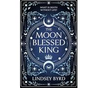 The Moon Blessed King: A lyrical fantasy adventure where two nations are divided by war but could be saved by love (A Tale of Two Crowns, 2)