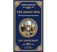 The Moon-Bog: A Lovecraftian Tale of Ancient Curses and Haunting Horror (Deluxe Hardbound Edition): 286 (Library of Alexandria)