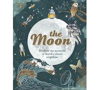 The Moon: Discover the Mysteries of Earth's Closest Neighbour (Space Explorers)