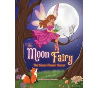 The Moon Fairy: The Moon Flower Hunter