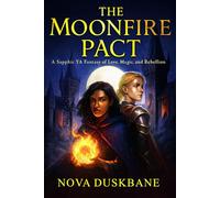 The Moon Fire Pact: A Sapphic YA Fantasy of Forbidden Magic, Rebellion, and Slow-Burn Romance: 1 (The Moonfire Chronicles (YA Fantasy Series))