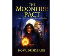 The Moon Fire Pact: A Sapphic YA Fantasy of Forbidden Magic, Rebellion, and Slow-Burn Romance (The Moonfire Chronicles (YA Fantasy Series))