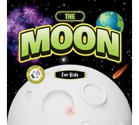 The Moon for Kids: Children's Book to Learn Basics, Fun Facts, Its Lunar Phases, and More! (Educational books for kids)
