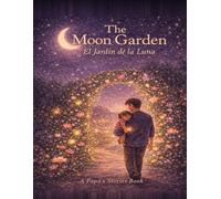 The Moon Garden: El Jardín de la Luna (Papá's Stories)