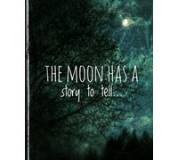 The Moon Has a Story to Tell Journal: It's Only a Phase...