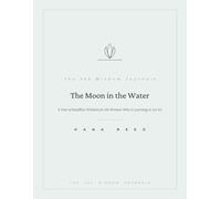 The Moon in the Water: A Year of Buddhist Wisdom for the Woman Who Is Learning to Let Go - Daily Teachings, Reflections & Mindfulness Practices