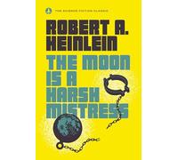 The Moon Is a Harsh Mistress