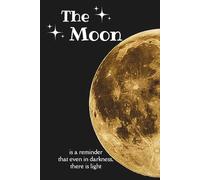 The Moon Is a Reminder That Even In Darkness, There Is Light.: Lined Paper Journal 100 pages Space Universe Themed