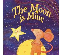 The Moon is Mine: A Funny Rhyming Picture Book About Sharing