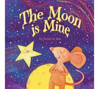 The Moon is Mine: A Humorous Rhyming Picture Book About Friendship and Sharing