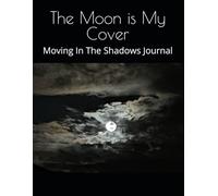 The Moon is My Cover: Moving In The Shadows Journal