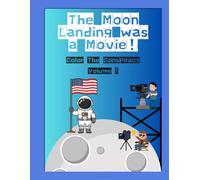 The Moon Landing Was a Movie! (Color the Conspiracy)