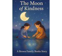 The Moon of Kindness (The Star, The Moon, and The River)