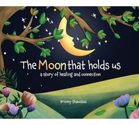 The Moon That Holds Us: A Story of Healing and Connection
