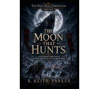 THE MOON THAT HUNTS: An Old-World Dark Fantasy of Blood, Moonlight, and the Hound-King (THE HIGH PASS CHRONICLES)