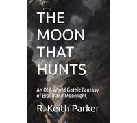 THE MOON THAT HUNTS: An Old-World Gothic Fantasy of Blood and Moonlight (THE HIGH PASS CHRONICLES)