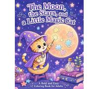 The Moon, the Stars, and a Little Magic Cat: Find Peace in Every Page (Magic Cat Coloring Book)