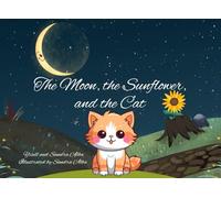 The Moon, the Sunflower, and the Cat