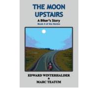 The Moon Upstairs: A Bikers Story (book 4 Of The Series) (ebook)