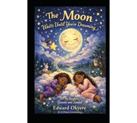The Moon Waits Until You're Dreaming: A Gentle Bedtime Story for Peaceful Sleep, Sweet Dreams, and Nighttime Comfort