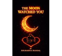 THE MOON WATCHED YOU