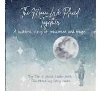 The Moon We Placed Together: A bedtime story of movement and magic