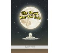 The Moon Who Felt Cold: A Heartwarming Picture Book on Friendship, Finding Joy, and Sharing Kindness with the World for Kids Ages 4-8