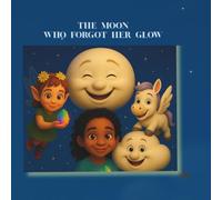 The Moon Who Forgot Her Glow (Modern Classic Fairy Tales)