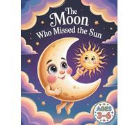 The Moon Who Missed the Sun: A Heartwarming Coloring Adventure About Friendship and Big Feelings for Kids Ages 3-6