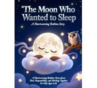 The Moon Who Wanted to Sleep: A Heartwarming Bedtime Story about Rest, Responsibility, and Teamwork - Perfect for Kids Ages 6-10 (Mystical Stories)