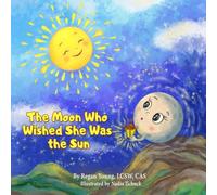 The Moon Who Wished She Was the Sun (Life Lessons Books)