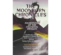 The Moonborn Chronicles: Awakening of the Celestial Dragon: A Spellbinding Fantasy Adventure of Celestial Magic, Mythic Creatures, and Epic Survival - Fantasy Fiction for Ages: 8-17+