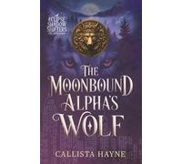 The Moonbound Alpha's Wolf: A Wolf Shifter Romance: 1 (Eclipse Shadow Shifters)