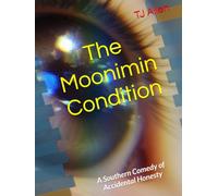 The Moonimin Condition: A Southern Comedy of Accidental Honesty