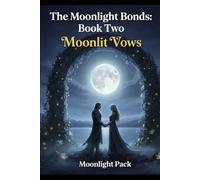The Moonlight Bonds: Book Two - Moonlit Vows