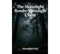 The Moonlight Bonds: Moonligt Claim: Moonligt Claim: 1