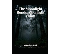 The Moonlight Bonds: Moonligt Claim: Moonligt Claim