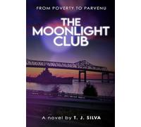 The Moonlight Club: From Poverty To Parvenu