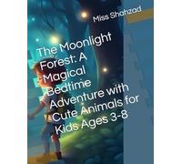 The Moonlight Forest: A Magical Bedtime Adventure with Cute Animals for Kids Ages 3-8