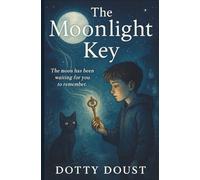 The Moonlight Key: A Tale of Memories, Shadows, and the Light Within