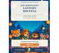 The Moonlight Lantern Shuffle: A Funny Animal Detective Coloring and Hidden-Clue Book for Kids Ages 4-8 (The Gigglewood Pawprint Detectives)